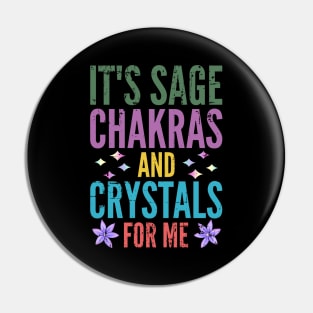 It's Sage Chakras And Crystals For Me Pin