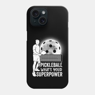 I Play Pickleball What's Your Superpower ? Funny Pickleball Player Design Phone Case