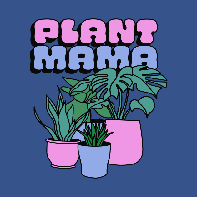 Plant Mama - Surviving and Thriving by sombreroinc