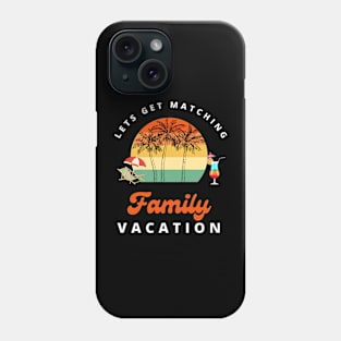 Lets Get Matching Family Vacation - 3 Phone Case