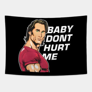 Mike O'Hearn Baby Don't Hurt Me Tapestry