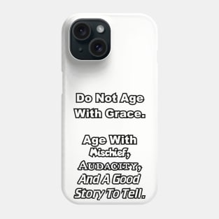 Do not age with grace... Phone Case