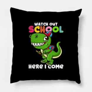 Watch Out School Here I Come - Funny T Rex Gift Pillow