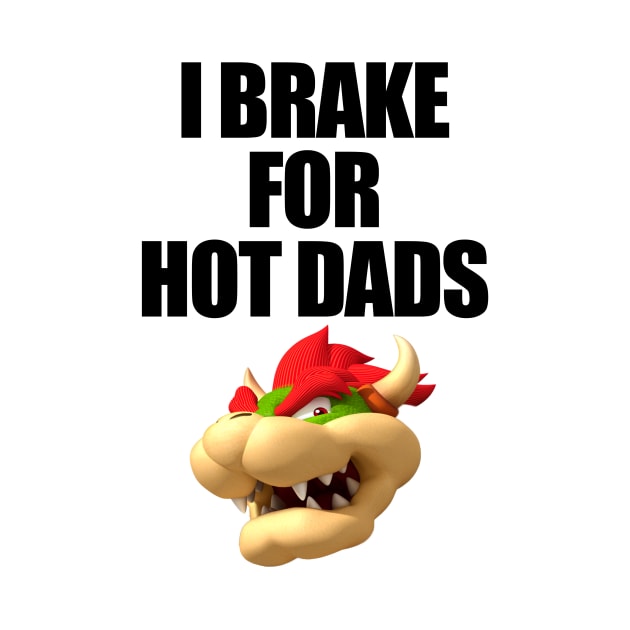 i brake for hot dads by teamalphari