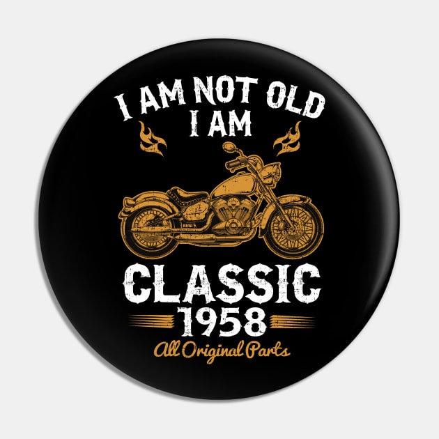 I am not old I am classic 1958 Pin by Dailygrind