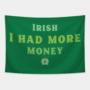 Irish I had more Money! Tapestry