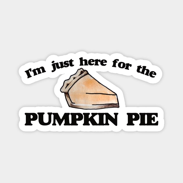 I'm just here for the pumpkin pie Magnet by bubbsnugg