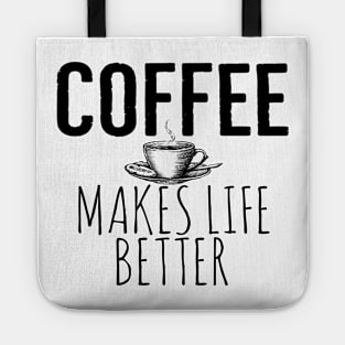 Coffee Makes Life Better Funny Tote