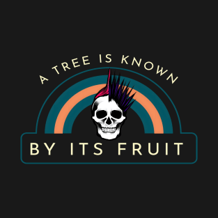 A Tree Is Known By Its Fruit Skull T-Shirt