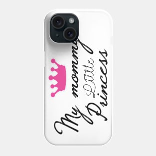 My Mommy’s Little Princess Phone Case