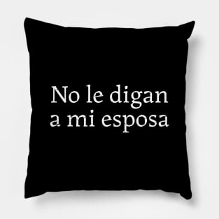 No le digan a mi esposa Pillow