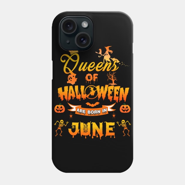 Queen of halloween are born in June tshirt birthday for woman funny gift t-shirt Phone Case by American Woman