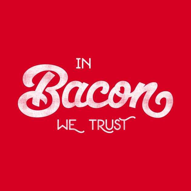 IN BACON WE TRUST by UncleAvi