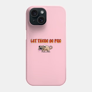 Let There Be Pug Phone Case