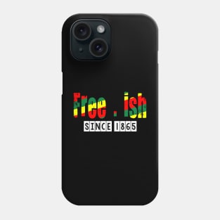 Free-ish since 1865 Phone Case