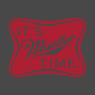 Its Mueller Time T-Shirt