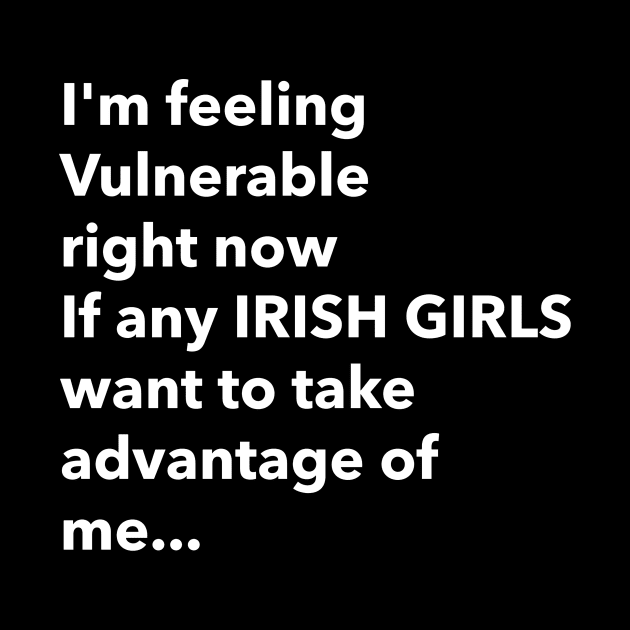 I Love Irish Girls Funny Vulnerable RN by Tip Top Tee's