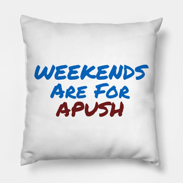 Weekends are for APUSH Pillow by MrWho Design