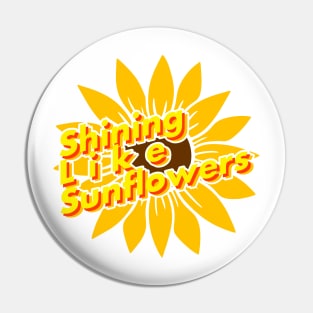 Shining like sunflowers Pin