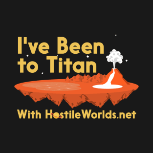 I've Been to Titan T-Shirt