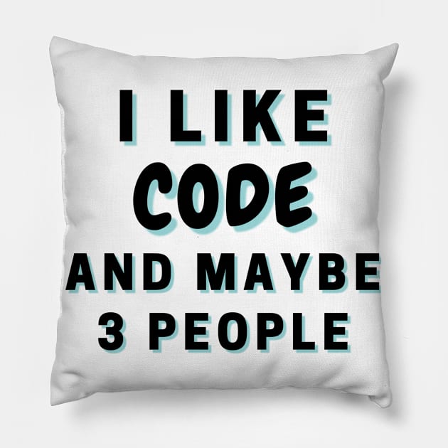 I Like Code And Maybe 3 People Pillow by Word Minimalism