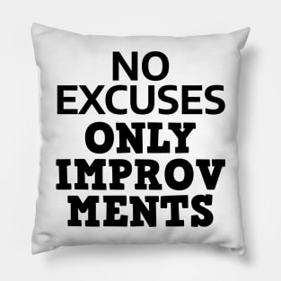 No Excuses Only Improvements Pillow