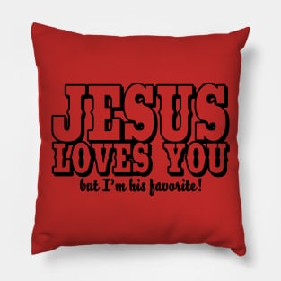 Jesus loves you - But I'm his favorite! Pillow