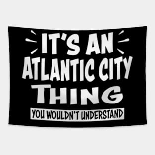 Atlc City Trip Thing You Wouldn'T Understand Tapestry