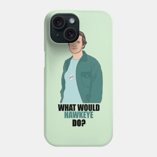 what would hawkeye do? Phone Case