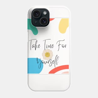 take time for yourself Phone Case