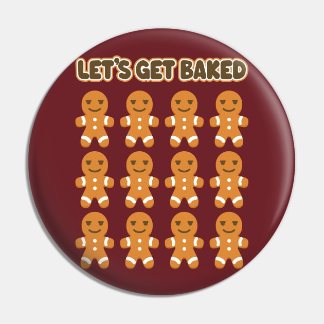 Let's Get Baked - Funny Christmas Gingerbread Men Pin by TwistedCharm