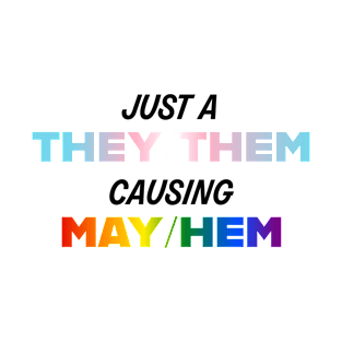 They/Them causing May/Hem T-Shirt
