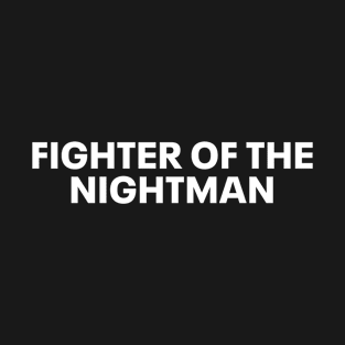 fighter of the nightman T-Shirt