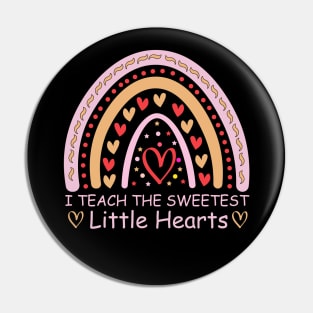 I Teach The Sweetest Little Hearts Preschool and Kindergarten Teacher for Valentine's Day Pin