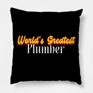 World's Greatest Plumber! Pillow