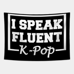 I Speak Fluent K-Pop Tapestry