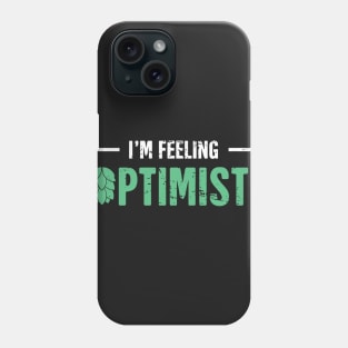 I'm Feelin Hoptimistic | Funny Craft Beer Design Phone Case