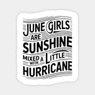 June Girls Are Sunshine Mixed with A Little Hurricane Magnet