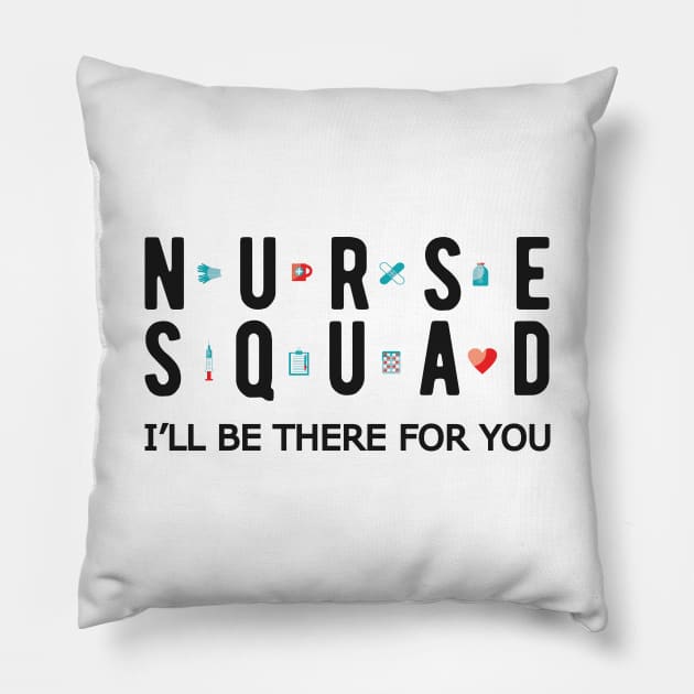 Nurse Squad - I'll be there for you Pillow by KC Happy Shop