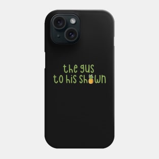 The Gus to His Shawn Phone Case