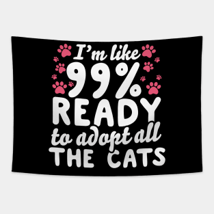 I'm Like 99% Ready To Adopt All The Cats Tapestry