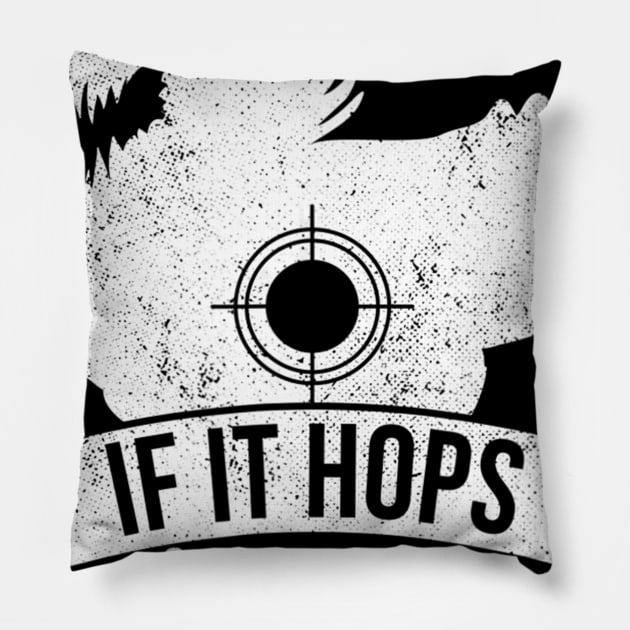 IF IT HOPS IT DROPS Funny Squirrel Hunting Pillow by wcfrance4