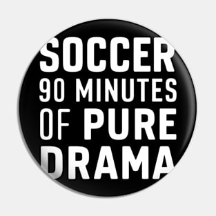 Soccer 90 Minutes Of Pure Drama Pin