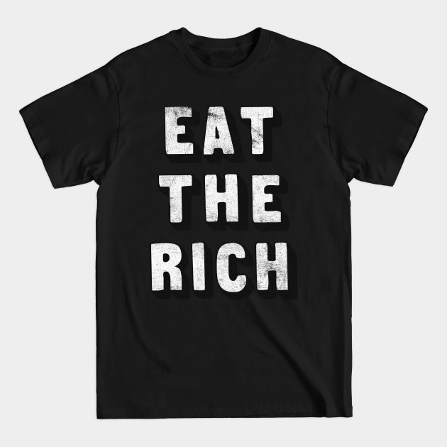 Disover EAT THE RICH / Anti-Capitalist Design - Eat The Rich - T-Shirt