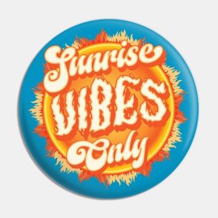 Sunrise Vibes Only - Summer Pin