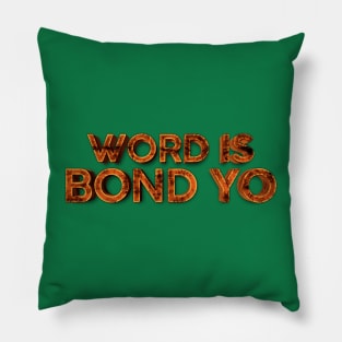Word is Bond Yo Pillow