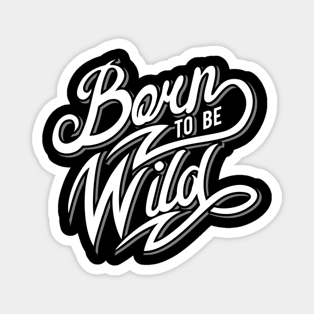 Born To Be Wild Magnet by MellowGroove