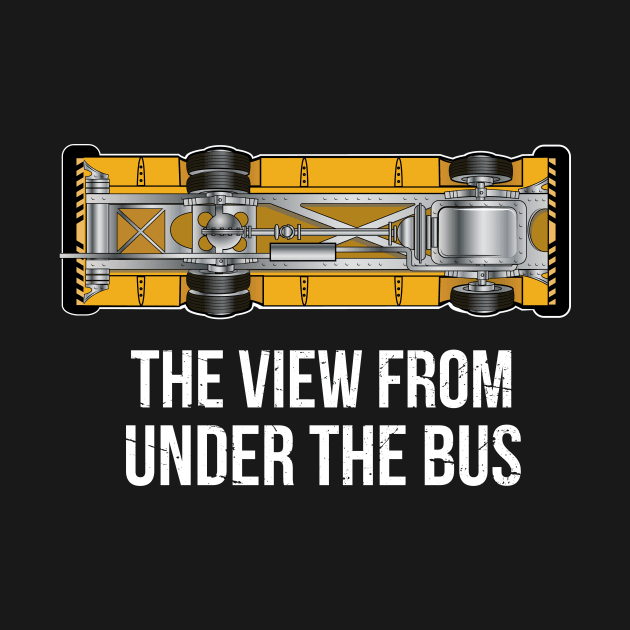 The View From Under The Bus by chrayk57