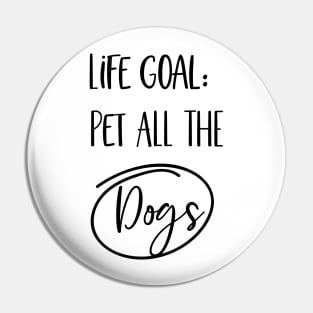 Life Goal. Pet All the dogs Pin