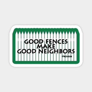 Good Fences Make Good Neighbors Magnet